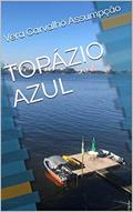 Ler TOPÁZIO AZUL, do autor Vera Carvalho Assumpção Ler TOPÁZIO AZUL, do autor Vera Carvalho Assumpção