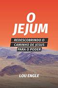 Ler O jejum: Redescobrindo o caminho de Jesus para o poder, do autor Lou Engle Ler O jejum: Redescobrindo o caminho de Jesus para o poder, do autor Lou Engle