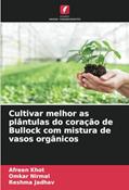Ler Cultivar melhor as plântulas do coração de Bullock com mistura de vasos orgânicos, do autor Afreen Khot; Omkar Nirmal; Reshma Jadhav Ler Cultivar melhor as plântulas do coração de Bullock com mistura de vasos orgânicos, do autor Afreen Khot; Omkar Nirmal; Reshma Jadhav