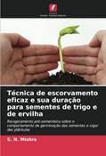 Ler Técnica de escorvamento eficaz e sua duração para sementes de trigo e de ervilha: Revigoramento pré-sementeira sobre o comportamento de germinação das sementes e vigor das plântulas, do autor S. N. Mishra