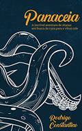 Ler Panaceia: A incrível aventura de Atarax em busca da cura para o vírus cole, do autor Rodrigo Constantino Ler Panaceia: A incrível aventura de Atarax em busca da cura para o vírus cole, do autor Rodrigo Constantino