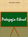 Ler Pedagogia liberal (Educação liberal Livro 5), do autor Noé Amós Guieiro