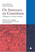 Ler Os Franceses na Guanabara, do autor Vasco Mariz Ler Os Franceses na Guanabara, do autor Vasco Mariz