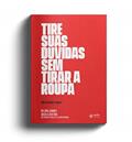 Ler Tire suas dúvidas sem tirar a roupa, do autor Nelson Junior; Angela Cristina