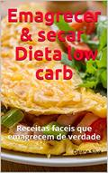 Ler Emagrecer & secar Dieta low carb: Receitas faceis que emagrecem de verdade, do autor Daiane Silva Ler Emagrecer & secar Dieta low carb: Receitas faceis que emagrecem de verdade, do autor Daiane Silva