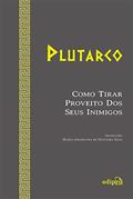 Ler Como tirar proveito dos seus inimigos, do autor Plutarco