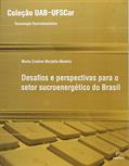 Ler Desafios e perspectivas para o setor sucroenergético, do autor Marta Cristina Marjotta-Maistro