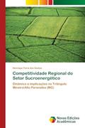 Ler Competitividade Regional do Setor Sucroenergético: Dinâmica e implicações no Triângulo Mineiro/Alto Paranaíba (MG), do autor Henrique Faria dos Santos
