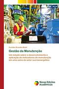 Ler Gestão da Manutenção: Um estudo sobre o desenvolvimento e aplicação de indicadores de manutenção em uma usina do setor sucroenergético, do autor Euclides Brandão Maluf