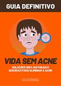 Ler VIDA SEM ACNE: Soluções 100% naturais e seguras para eliminar a acne, do autor Select Books