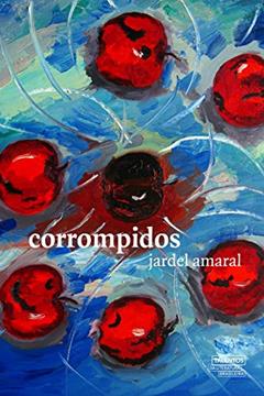 Corrompidos, do autor Jardel Amaral