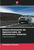 Ler Desenvolvimento de Aglomerados de Automóveis Indianos: O papel do IDE japonês, do autor Shahadave Shrestha Ler Desenvolvimento de Aglomerados de Automóveis Indianos: O papel do IDE japonês, do autor Shahadave Shrestha