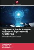 Ler Segmentação de Imagem usando o Algoritmo de Clustering: Aglomerado Hierárquico K-Means, do autor Sakthivel K.; Kavitha C.; Nallusamy C. Ler Segmentação de Imagem usando o Algoritmo de Clustering: Aglomerado Hierárquico K-Means, do autor Sakthivel K.; Kavitha C.; Nallusamy C.