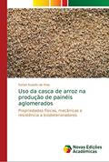 Ler Uso da casca de arroz na produção de painéis aglomerados: Propriedades físicas, mecânicas e resistência a biodeterioradores, do autor Rafael Rodolfo de Melo