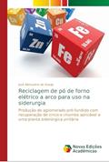 Ler Reciclagem de pó de forno elétrico a arco para uso na siderurgia: Produção de aglomerado pré-fundido com recuperação de zinco e chumbo aplicável a uma planta siderúrgica unitária, do autor José Alencastro de Araújo Ler Reciclagem de pó de forno elétrico a arco para uso na siderurgia: Produção de aglomerado pré-fundido com recuperação de zinco e chumbo aplicável a uma planta siderúrgica unitária, do autor José Alencastro de Araújo