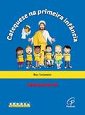 Ler Catequese na primeira infância: Novo testamento - catequizando: Livro do catequizando, do autor Associação Católica Pequeninos do Senhor