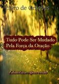 Ler Tudo Pode Ser Mudado Pela Forca da Oracao, do autor Edmilson Aparecido