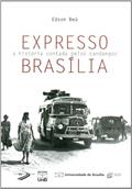 Ler Expresso Brasília: a História Contada Pelos Candangos, do autor Edson Béu Ler Expresso Brasília: a História Contada Pelos Candangos, do autor Edson Béu