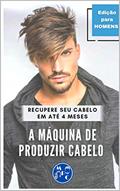Ler A MÁQUINA DE PRODUZIR CABELO: O Fim Da Calvície Em Até 4 Meses, do autor RUBENS TELES
