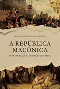 Ler A República Maçônica: Como Produzir a Corrupção Universal, do autor Vários Documentos Compilados pela Editora Ler A República Maçônica: Como Produzir a Corrupção Universal, do autor Vários Documentos Compilados pela Editora