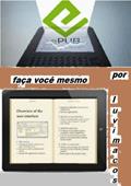 Ler ePub - faça você mesmo: modo simplificado de converter/produzir livros em ePub, do autor luvimacos