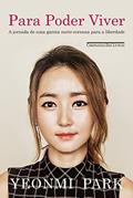 Ler Para poder viver: A jornada de uma garota norte-coreana para a liberdade, do autor Yeonmi Park Ler Para poder viver: A jornada de uma garota norte-coreana para a liberdade, do autor Yeonmi Park