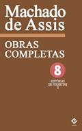Ler Obras Completas de Machado de Assis VIII: Histórias de Folhetim (1877-1906), do autor Machado de Assis Ler Obras Completas de Machado de Assis VIII: Histórias de Folhetim (1877-1906), do autor Machado de Assis