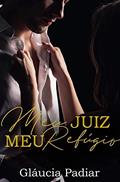Ler MEU JUIZ, MEU REFÚGIO, do autor GLÁUCIA PADIAR