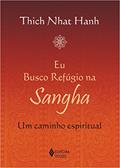 Ler Eu busco refúgio na Sangha: Um caminho espiritual, do autor Thich Nhat Hanh