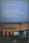 Ler O Cinema Como Refugio da Escrita. Roteiro e Paisagens em Peter Handke e Wim Wenders, do autor Pablo Gonçalo