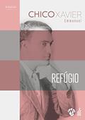 Ler Refúgio (IDEAL), do autor Francisco Cândido Xavier; Emmanuel (Espírito)
