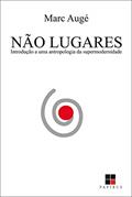 Ler Não lugares: Introdução a uma antropologia da supermodernidade, do autor Marc Augé Ler Não lugares: Introdução a uma antropologia da supermodernidade, do autor Marc Augé