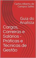 Ler Cargos, Carreiras e Salários - Práticas e Técnicas de Gestão: Guia do Analista, do autor Carlos Alberto de Campos Salles