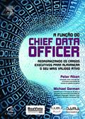 Ler A Função do Chief Data Officer. Reorganizando os Cargos Executivos Para Alavancar o Seu Mais Valioso Ativo, do autor Peter Aiken