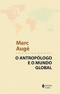 Ler Antropólogo e o mundo global, do autor Marc Augé