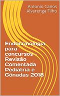 Ler Endocrinologia para concursos - Revisão Comentada Pediatria e Gônadas 2018, do autor Antonio Carlos Alvarenga Filho