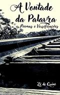 Ler A Vontade da Palavra: Poemas e Versificações, do autor Zé de Quinô Ler A Vontade da Palavra: Poemas e Versificações, do autor Zé de Quinô