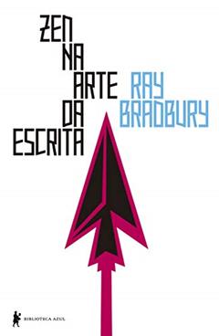 Zen na arte da escrita, do autor Ray Bradbury