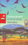 Ler A Bruxa de Abril e Outros Contos, do autor Ray Bradbury