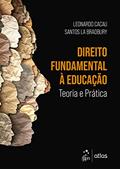 Ler Direito Fundamental à Educação - Teoria e Prática - 1ª Edição 2023, do autor Leonardo Cacau Santos La Bradbury