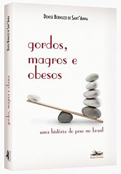 Gordos, magros e obesos: Uma história do peso no Brasil, do autor Denise Bernuzzi de Anna