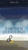 Ler Eu Rabisco o sol que a chuva apagou, do autor Samara Luna