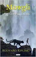 Ler MOWGLI: O Menino Lobo - Rudyard Kipling (Clássico Juvenil), do autor Rudyard Kipling Ler MOWGLI: O Menino Lobo - Rudyard Kipling (Clássico Juvenil), do autor Rudyard Kipling