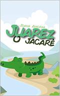 Ler Juarez, O Jacaré, do autor Joana Amorim