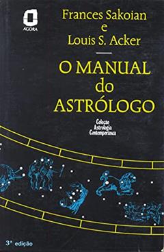 O manual do astrólogo, do autor Louis S. Acker; Frances Sakoian