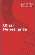 Ler Olhar Penetrante, do autor Keller Reis Figueiredo