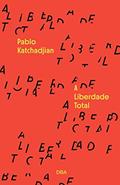 Ler A liberdade total, do autor Pablo Katchadjian