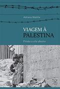 Ler Viagem à Palestina: Prisão a céu aberto: Prisão a céu aberto, do autor Adriana Mabilia
