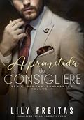 Ler A Prometida do Consigliere: Série Homens Dominantes - Livro 3, do autor Lily Freitas Ler A Prometida do Consigliere: Série Homens Dominantes - Livro 3, do autor Lily Freitas