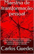 Ler Maestria de transformação pessoal: No livro Maestria de transformação pessoal, você descobrirá que realmente tem potencial inexplorado apenas esperando para ser liberado., do autor Carlos Guedes